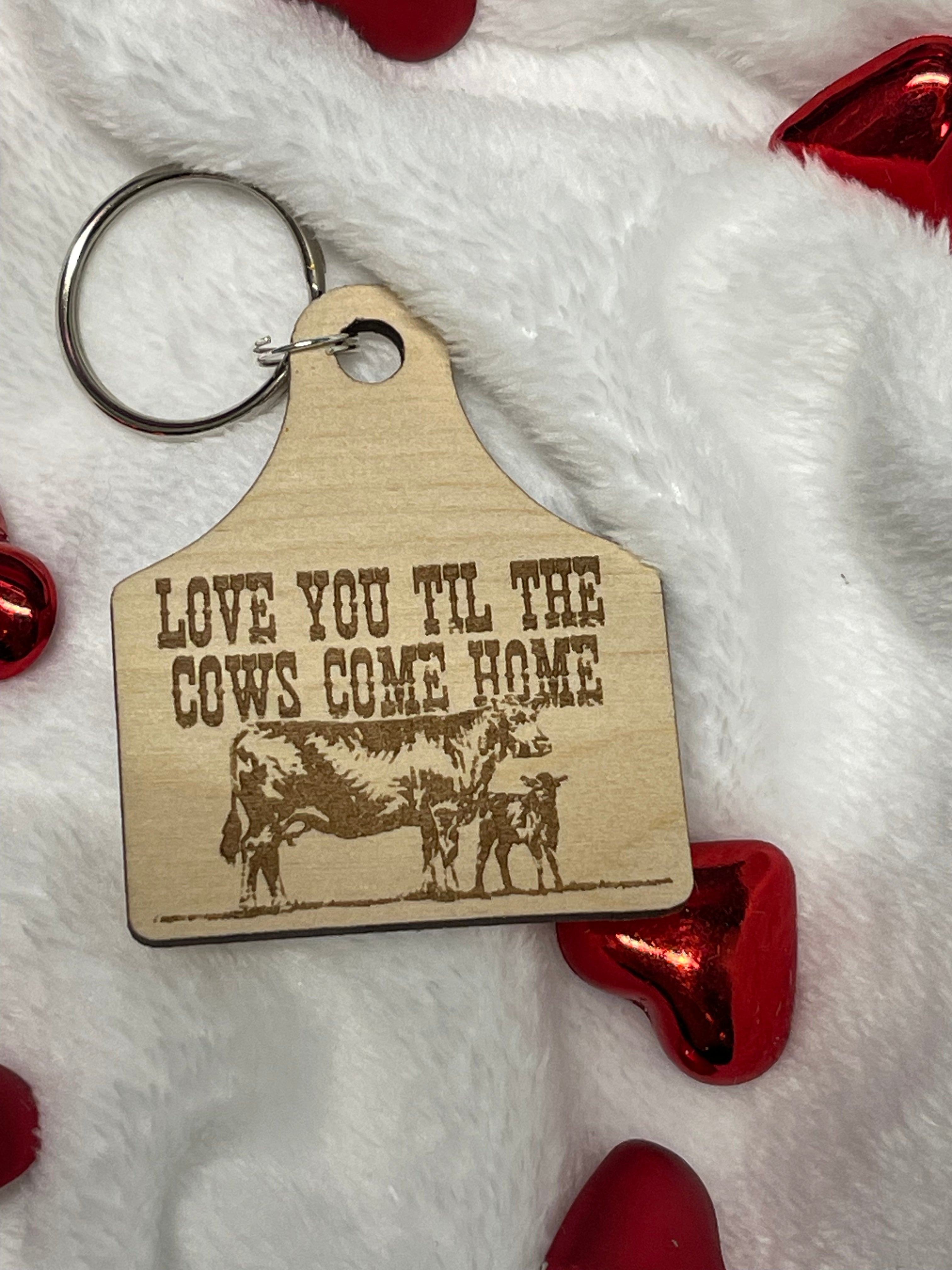 Love You Til the Cows come Home Keychain Special (10 pack) by